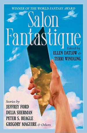 Salon Fantastique: Fifteen Original Tales of Fantasy by Terri Windling, Ellen Datlow