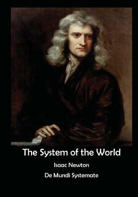 The System of the World: de Mundi Systemate by Isaac Newton