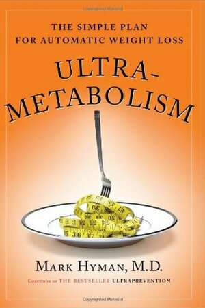 Ultrametabolism: The Simple Plan for Automatic Weight Loss by Mark Hyman