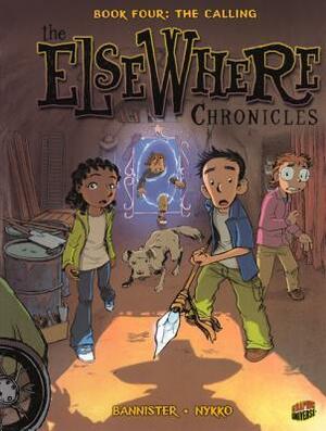 The Elsewhere Chronicles 4: The Calling by Bannister, Carol Klio Burrell, Nykko, Corentin Jaffré