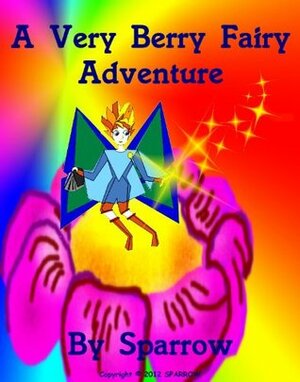 A Very Berry Fairy Adventure by Sparrow