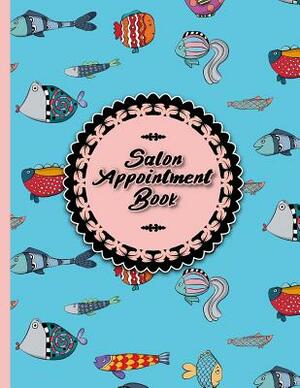 Salon Appointment Book: 6 Columns Appointment Pad, Cute Appointment Books, Undated Appointment Book, Cute Funky Fish Cover by Moito Publishing