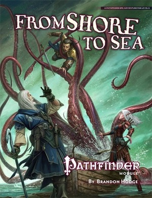 Pathfinder Module: From Shore to Sea by Brandon Hodge, Andrew Hou, Damien Mammoliti, Robert Lazzaretti, Jared Blando, Dan Scott