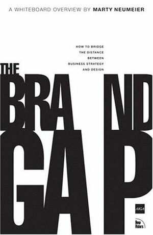 The Brand Gap: How to Bridge the Distance Between Business Strategy and Design by Marty Neumeier