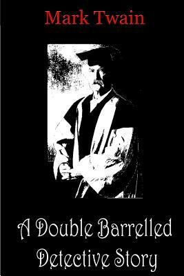 A Double Barrelled Detective Story by Mark Twain