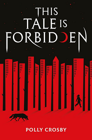 This Tale Is Forbidden by Polly Crosby