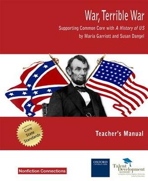 War, Terrible War Teacher's Manual: Supporting Common Core with a History of Us by Susan Dangel, Maria Garriott