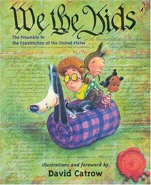 We the Kids: The Preamble to the Constitution of the United States by David Catrow