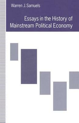 Essays in the History of Mainstream Political Economy by Warren J. Samuels