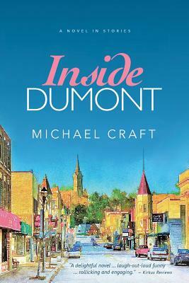 Inside Dumont: A Novel in Stories by Michael Craft