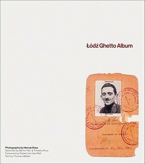 Lodz Ghetto Album by Thomas Weber, Henryk Ross