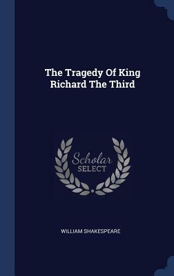 The Tragedy of King Richard the Third by William Shakespeare