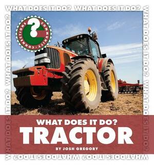 What Does It Do? Tractor by Josh Gregory