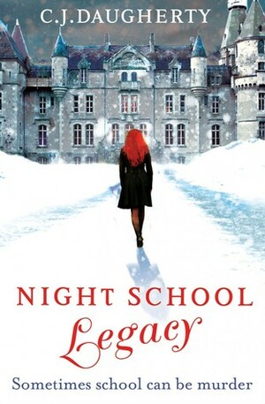 Night school: Legacy by C.J. Daugherty