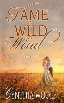 Tame a Wild Wind by Cynthia Woolf