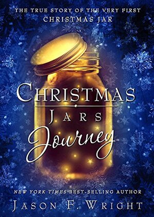 Christmas Jars Journey by Jason F. Wright