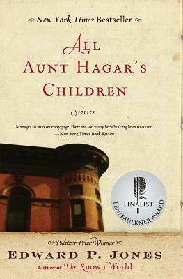 All Aunt Hagar's Children: Stories by Edward P. Jones