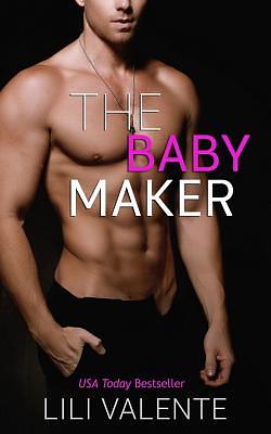 The Baby Maker by Lili Valente