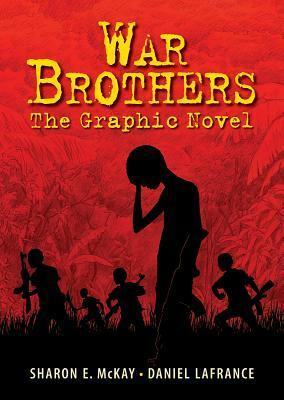War Brothers: The Graphic Novel by Sharon E. McKay, Daniel LaFrance