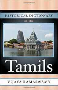 Historical Dictionary of the Tamils by Vijaya Ramaswamy, Jon Woronoff