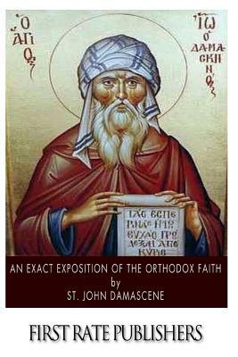 An Exact Exposition of the Orthodox Faith by John Damascene