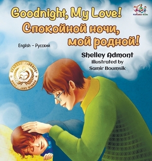 Goodnight, My Love! (English Russian Bilingual Book) by Kidkiddos Books, Shelley Admont