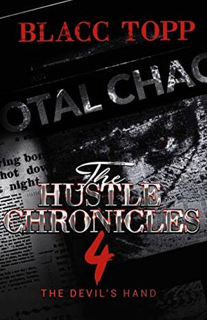 The Hustle Chronicles 4: The Devil's Hand by Blacc Topp