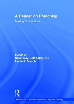 A Reader on Preaching: Making Connections by David Day