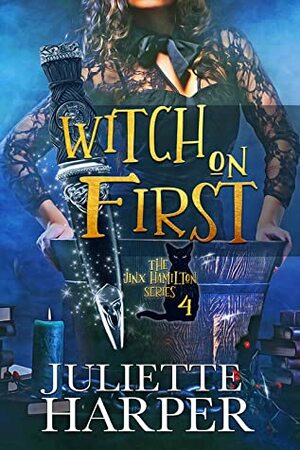 Witch on First by Juliette Harper