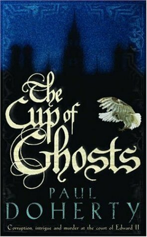 The Cup of Ghosts by Paul Doherty