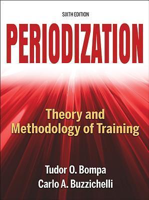 Periodization-6th Edition: Theory and Methodology of Training by Tudor O. Bompa, Tudor O. Bompa