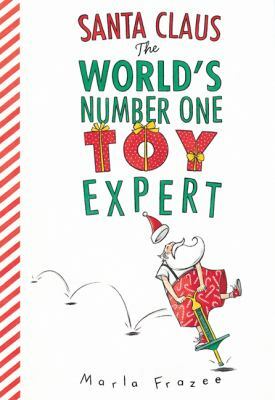 Santa Claus: The World's Number One Toy Expert by Marla Frazee