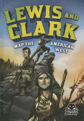 Lewis and Clark Map the American West by Nel Yomtov