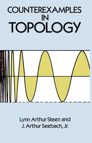 Counterexamples in Topology by J. Arthur Seebach, Lynn Arthur Steen