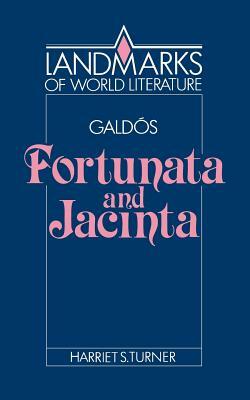 Galdós: Fortunata and Jacinta by Harriet S. Turner
