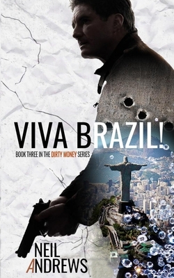 Viva Brazil!: Dirty Money Series - Book 3 by Neil Andrews