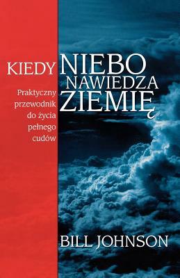 When Heaven Invades Earth (Polish) by Bill Johnson