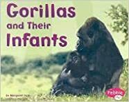 Gorillas and Their Infants by Margaret C. Hall, Jane T. Dewar, Gail Saunders-Smith