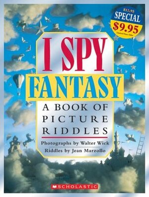 I Spy Fantasy: A Book of Picture Riddles by Jean Marzollo, Walter Wick