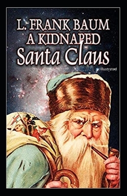 A Kidnapped Santa Claus Illustrated by L. Frank Baum