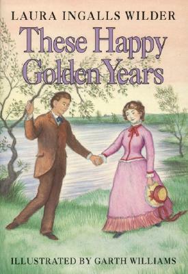 These Happy Golden Years by Laura Ingalls Wilder