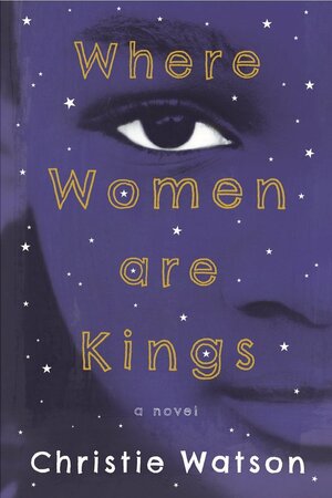 Where Women Are Kings by Christie Watson