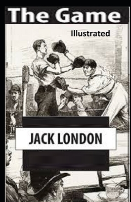 The Game Illustrated by Jack London