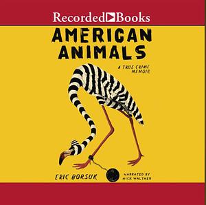 American Animals  by Eric Borsuk