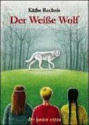 Der weisse Wolf by Käthe Recheis