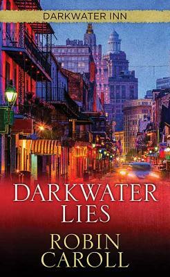 Darkwater Lies: Darkwater Inn by Robin Caroll