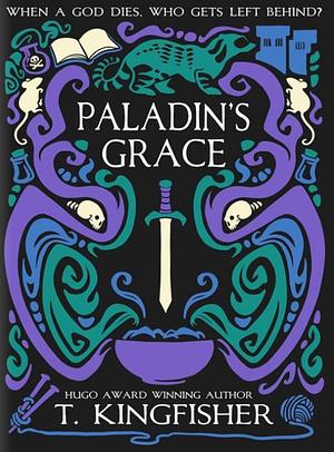 Paladin's Grace by T. Kingfisher