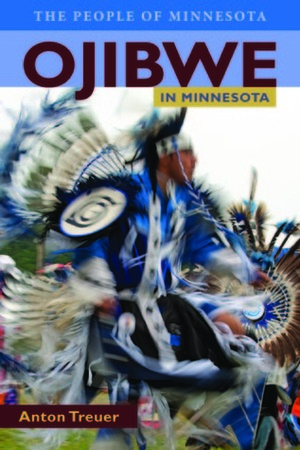 Ojibwe in Minnesota by Anton Treuer