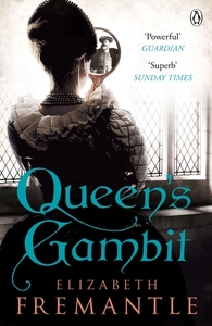 Queen's Gambit by Elizabeth Fremantle