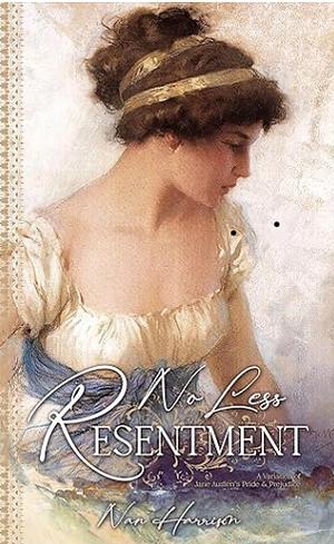 No Less Resentment: A Pride and Prejudice Variation by Nan Harrison